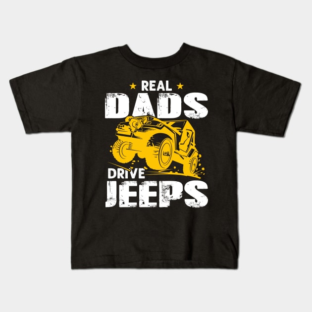 Real Dads Drive Jeeps Jeep Men/Women/Kid Jeeps Lover Kids T-Shirt by Nancie